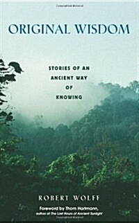 Original Wisdom: Stories of an Ancient Way of Knowing (Paperback)