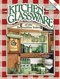 Kitchen Glassware of the Depression Years (Hardcover, 6th)