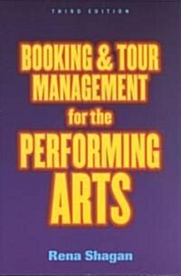 Booking and Tour Management for the Performing Arts (Paperback, 3, Revised)