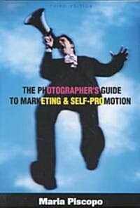 The Photographers Guide to Marketing and Self-Promotion (Paperback, 3rd, Subsequent)