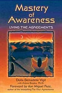 Mastery of Awareness: Living the Agreements (Paperback, Original)