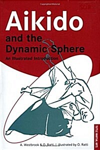 Aikido and the Dynamic Sphere: An Illustrated Introduction (Paperback, Original)