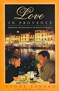Love in Provence: Romantic Adventures in the South of France (Hardcover)