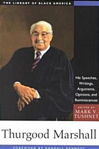 Thurgood Marshall: His Speeches, Writings, Arguments, Opinions, and Reminiscences (Paperback)