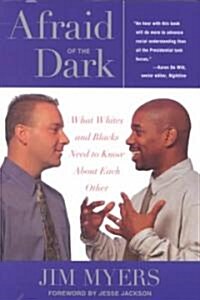 Afraid of the Dark: What Whites and Blacks Need to Know about Each Other (Paperback)