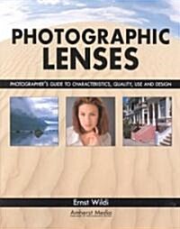 Photographic Lenses: Photographers Guide to Characteristics, Quality, Use and Design (Paperback)