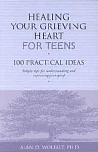Healing Your Grieving Heart for Teens: 100 Practical Ideas (Paperback)