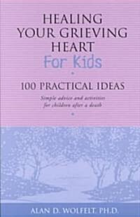 Healing Your Grieving Heart for Kids: 100 Practical Ideas (Paperback)