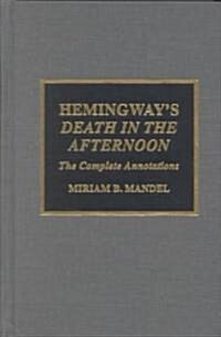 Hemingways Death in the Afternoon: The Complete Annotations (Hardcover)
