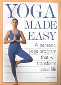 Yoga Made Easy: A Personal Yoga Program That Will Transform Your Life (Paperback)