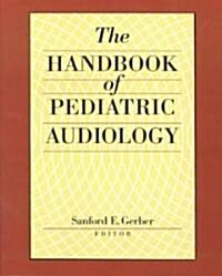 The Handbook of Pediatric Audiology (Paperback)