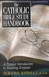 The Catholic Bible Study Handbook: A Popular Introduction to Studying Scripture (Paperback, 2, Revised)