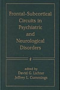 Frontal-Subcortical Circuits in Psychiatric and Neurological Disorders (Hardcover)