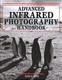 Advanced Infrared Photography Handbook (Paperback)