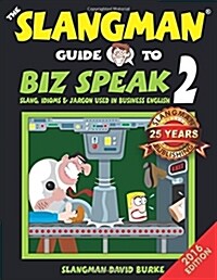 [중고] The Slangman Guide to Biz Speak 2: Slang, Idioms & Jargon Used in Business English (Paperback)