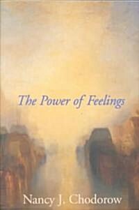 The Power of Feelings: Personal Meaning in Psychoanalysis, Gender, and Culture (Paperback)