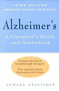 Alzheimers : A Caregivers Guide and Sourcebook, 3rd edition (Paperback, 3 ed)