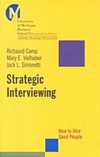 Strategic Interviewing: How to Hire Good People (Hardcover)