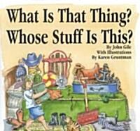 What is That Thing? Whose Stuff is This? (Hardcover)