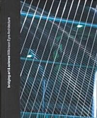 Bridging Art & Science: Wilkinson Eyre Architecture (Hardcover)
