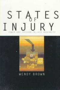 States of Injury: Power and Freedom in Late Modernity (Paperback) - Power and Freedom in Late Modernity