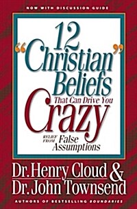 12 Christian Beliefs That Can Drive You Crazy: Relief from False Assumptions (Paperback)