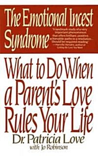 The Emotional Incest Syndrome: What to Do When a Parents Love Rules Your Life (Paperback)