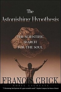 Astonishing Hypothesis: The Scientific Search for the Soul (Paperback)