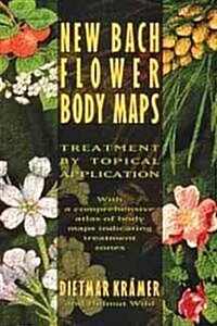 New Bach Flower Body Maps: Treatment by Topical Application (Paperback, Original)