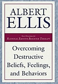 Overcoming Destructive Beliefs, Feelings, and Behaviors (Hardcover)