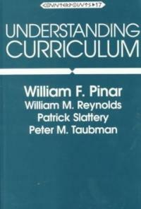 Understanding curriculum : an introduction to the study of historical and contemporary curriculum discourses