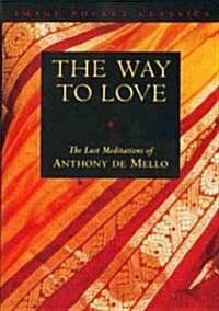 Way to Love: The Last Meditations of Anthony de Mello (Paperback)