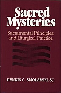 Sacred Mysteries: Sacramental Principles and Liturgical Practice (Paperback)