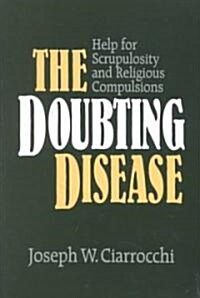 The Doubting Disease: Help for Scrupulosity and Religious Compulsions (Paperback)