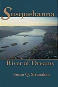 Susquehanna, River of Dreams (Paperback, Reprint)
