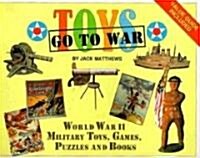 Toys Go to War: World War II Military Toys, Games, Puzzles and Books (Paperback)
