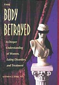 [중고] The Body Betrayed: A Deeper Understanding of Women, Eating Disorders, and Treatment (Paperback)