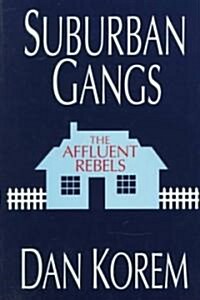 Suburban Gangs: The Affluent Rebels (Hardcover)