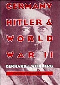 Germany, Hitler, and World War II : Essays in Modern German and World History (Hardcover)