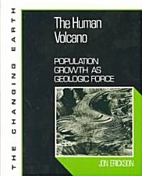 The Human Volcano: Population Growth as Geologic Force (Hardcover)