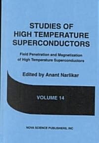 Studies of High Temperature Superconductorsfield Penetration and Magnetization of High Temperature Superconductors V. 14 (Hardcover, UK)