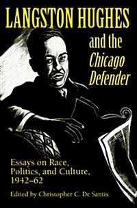 Langston Hughes and the *Chicago Defender*: Essays on Race, Politics, and Culture, 1942-62 (Paperback)