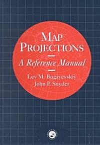 Map Projections : A Reference Manual (Paperback)