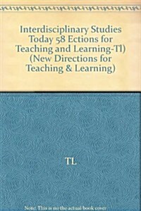 Interdisciplinary Studies Today: New Directions for Teaching and Learning, Number 58 (Paperback)