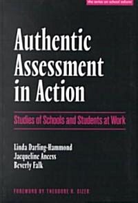 Authentic Assessment in Action: Studies of Schools and Students at Work (Paperback)