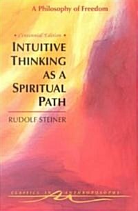 Intuitive Thinking as a Spiritual Path: A Philosophy of Freedom (Cw 4) (Paperback)