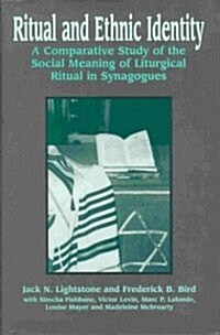 Ritual and Ethnic Identity: A Comparative Study of the Social Meaning of Liturgical Ritual in Synagogues (Hardcover)