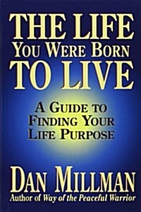 The Life You Were Born to Live: A Guide to Finding Your Life Purpose (Paperback)