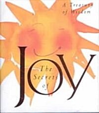 The Secrets of Joy: A Treasury of Wisdom (Hardcover)
