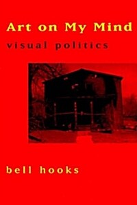 Art on My Mind : Visual Politics (Paperback)